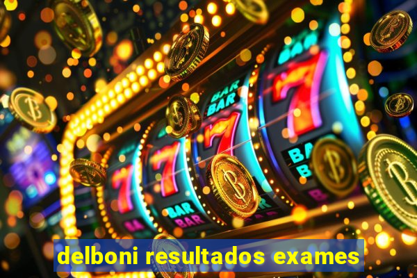 delboni resultados exames